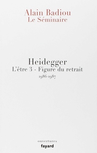 Le Seminaire L'être 3LE SEMINAIRE. Heidegger