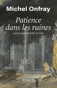 Patience dans les ruines - Saint Augustin urbi x{0026} orbi