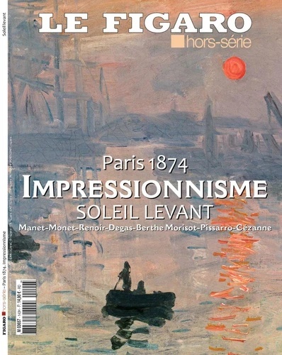 Paris 1874, Impressionnisme, Soleil Levant - Manet-Monet-Renoir-Degas-Berthe Morisot-Pissarro-Cézanne