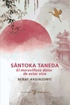 Santoka Taneda. El maravilloso dolor de estar vivo
