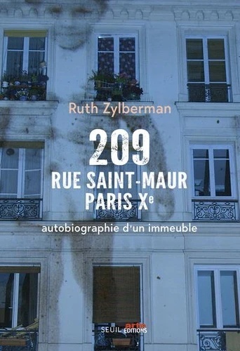 209 rue Saint-Maur, Paris Xe - Autobiographie d'un immeuble
