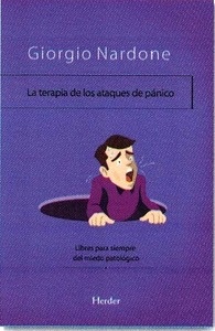 La terapia de los ataques de pánico. Libres para siempre del miedo patológico