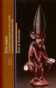 Eros negro. Costumbres sexuales en África desde la prehistoria hasta nuestros días