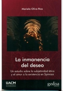 La inmanencia del deseo. Un estudio sobre la subjetividad ética y el amor a la existencia en Spinoza