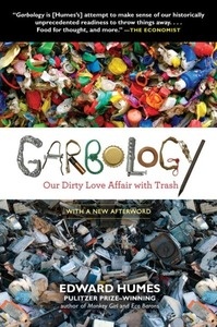 Garbology. Our Dirty Love Affair With Trash