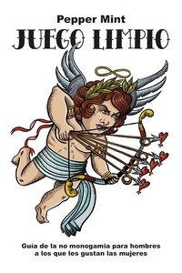 Juego limpio. Guía de la no monogamia para hombres a los que les gustan las mujeres