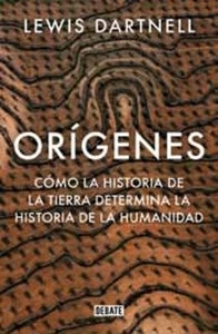 Orígenes. Cómo la historia de la Tierra determina la historia de la Humanidad