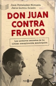 Don Juan contra Franco. Los papeles perdidos del régimen