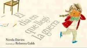 El día en que llegó la guerra