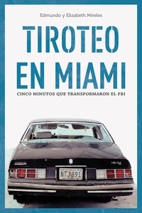 Tiroteo en Miami. Cinco minutos que cambiaron el FBI
