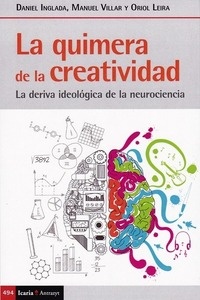 La quimera de la creatividad. La deriva ideológica de la neurociencia