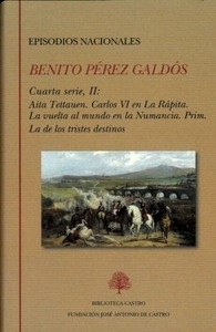 Episodios Nacionales. Cuarta serie II. Aita Tettauen / Carlos VI en la Rápita / La vuelta al mundo en la Numancia / Prim / La de los tristes destinos