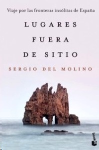 Lugares fuera de sitio. Viaje a las fronteras insólitas de España