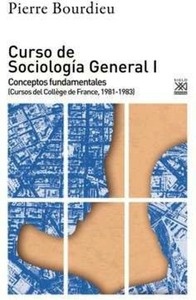 Curso de Sociología general I. Conceptos fundamentales. (Cursos del Collège de France, 1981-1983)