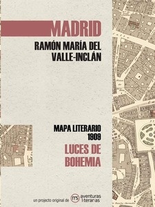 Madrid: Luces de bohemia. Mapa literario 1909