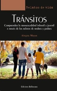 Tránsitos. Comprender la transexualidad infantil y juvenil a través de los relatos de madres y padres