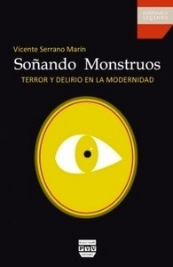 Soñando monstruos. Terror y delirio en la Modernidad