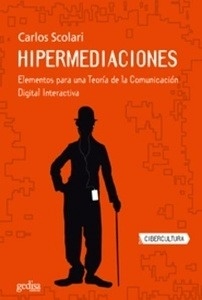 Hipermediaciones. Elementos para una Teoría de la Comunicación Digital Interactiva