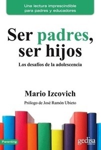 Ser padres, ser hijos. Los desafíos de la adolescencia