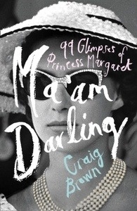 Ma'am Darling. 99 Glimpses of Princess Margaret