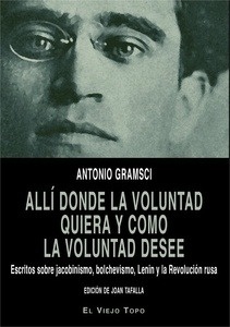 Allí donde la voluntad quiera y como la voluntad desee. Escritos sobre jacobinismo, bolchevismo, Lenin y la Revolución rusa