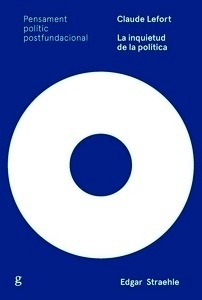 Claude Lefort. La inquietud de la política
