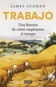 Trabajo. Una historia de cómo empleamos el tiempo