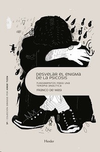 Desvelar el enigma de la psicosis. Fundamentos para una terapia analítica
