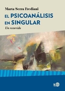 El psicoanálisis en singular. Un recorrido