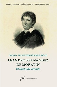 Leandro Fernández de Moratín. El ilustrado errante. Biografía