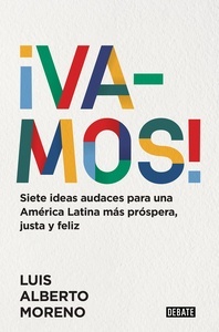 ¡Vamos!. Siete ideas audaces para una América Latina más próspera, justa y feliz