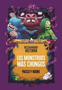 Los monstruos más chungos. Destripando la historia