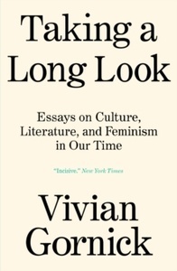 Taking A Long Look. Essays on Culture, Literature, and Feminism in Our Time
