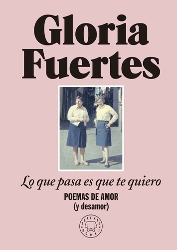 Lo que pasa es que te quiero. Poemas de amor (y desamor)