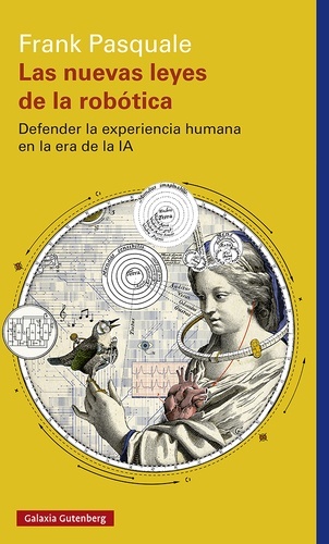 Las nuevas leyes de la robótica. Defender la experiencia humana en la era de la IA