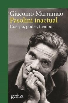 Pasolini inactual. Cuerpo, poder, tiempo