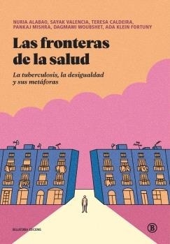Las fronteras de la salud. La tuberculosis, la desigualdad y sus metáforas