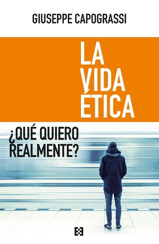 La vida ética. ¿Qué quiero realmente?