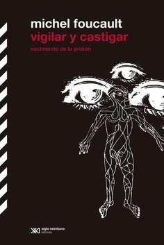 Vigilar y castigar. Nacimiento de la prisión
