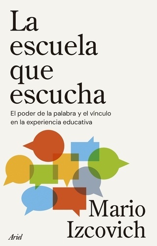 La escuela que escucha. El poder de la palabra y el vínculo en la experiencia educativa