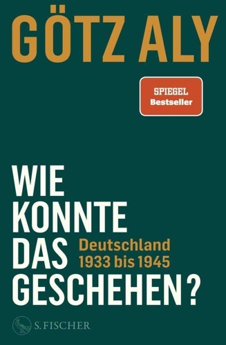 Wie konnte das geschehen? Deutschland 1933 bis 1945.