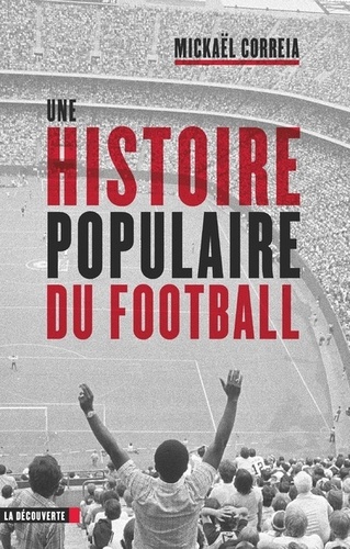 PRESENTACIÓN |  Una historia popular del fútbol, de Mickael Correia, en el Instituto Francés de Madrid