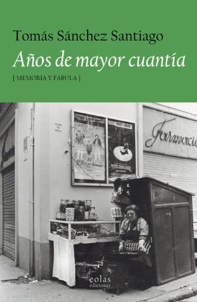 PRESENTACIÓN - Años de mayor cuantía (Memoria y fábula), de Tomás Sánchez Santiago, en Pasajes