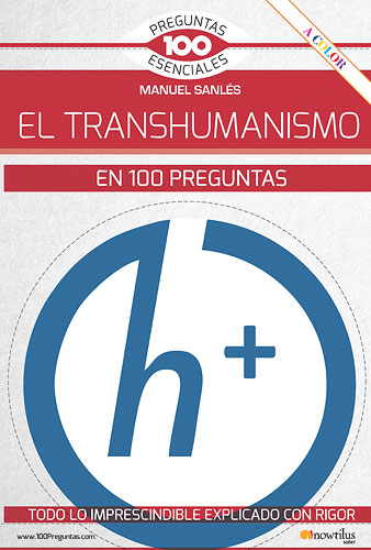 PRESENTACIÓN - El transhumanismo en 100 preguntas de Manuel Sanlés Olivares