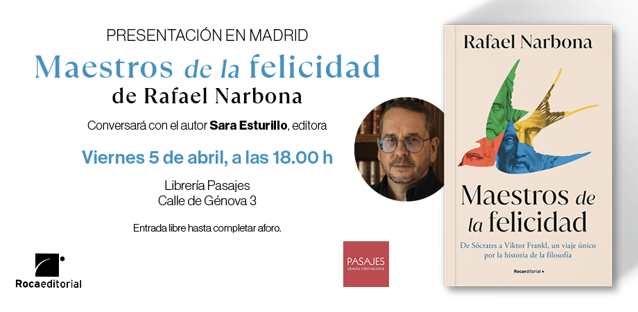 PRESENTACIÓN - Maestros de la felicidad (Rafael Narbona), Roca Editorial, 2024