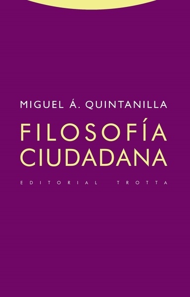 PRESENTACIÓN - Miguel Á. Quintanilla, "Filosofía ciudadana", Trotta, 2020