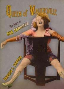Queen of Vaudeville: The Story of Eva Tanguay