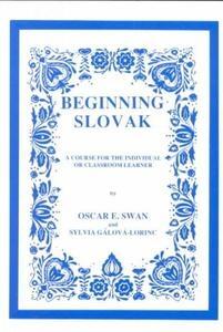 Beginning Slovak: A Course for the Individual or Classroom Learner