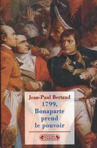 1799, Bonaparte prend le pouvoir