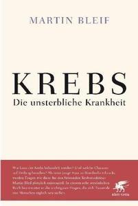 Krebs. Die unsterbliche Krankheit